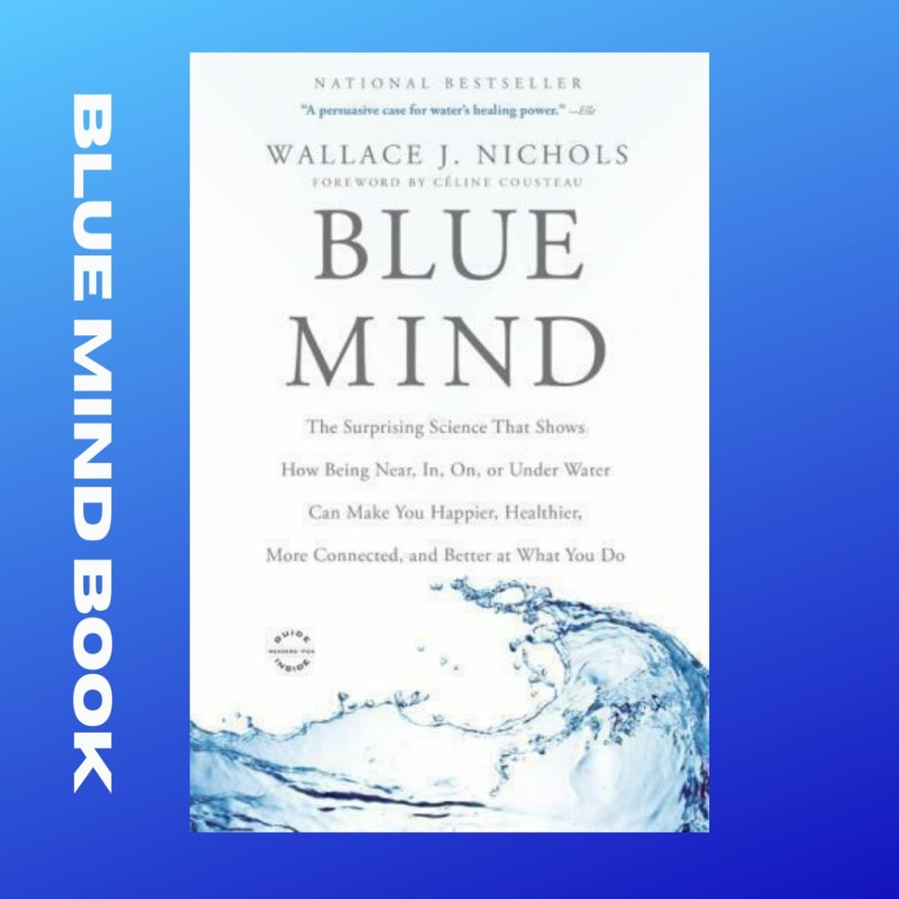 Blue Mind: by Wallace J. Nichols - NEW PAPERBACK